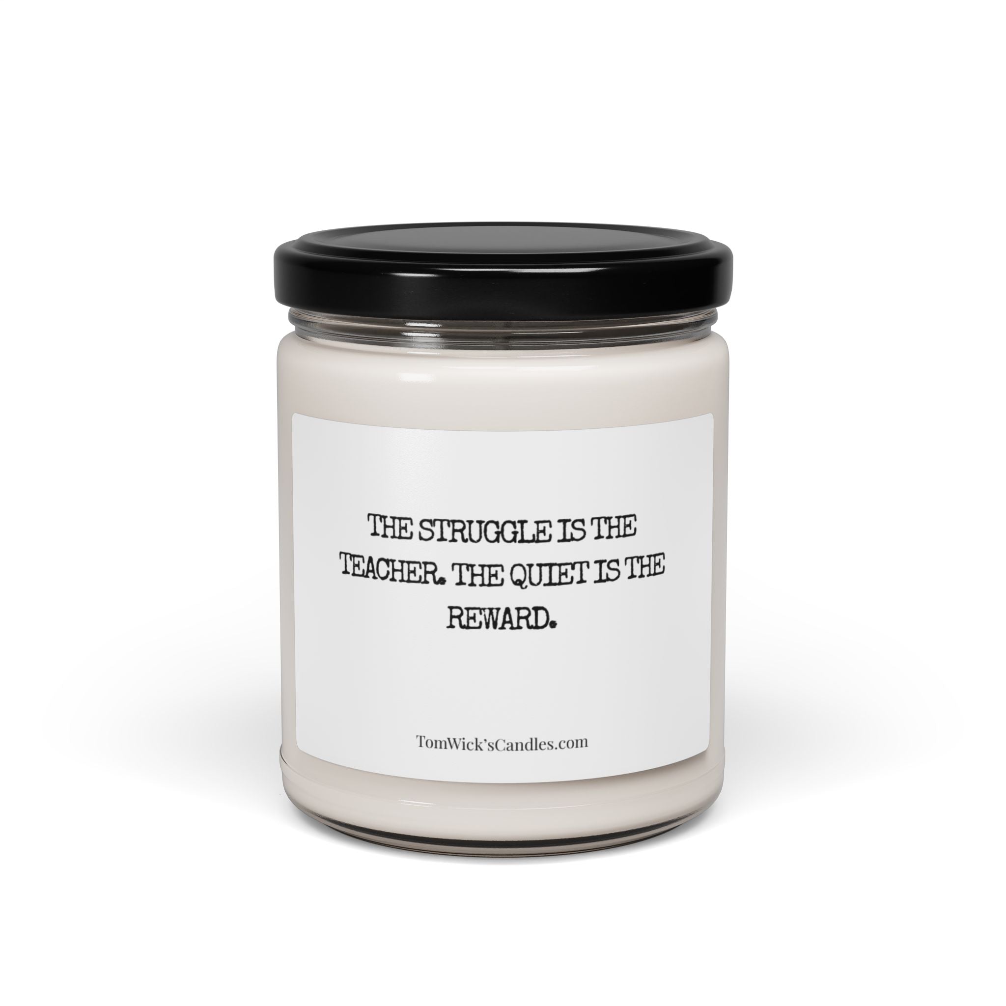 "The struggle is the teacher. The quiet is the reward" Scented Candle